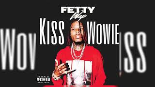 Fetty Wap - Kiss Wowie