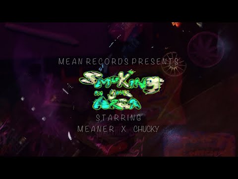 Meaner - Smoking In Your Area ft. Chucky Official Video 2021