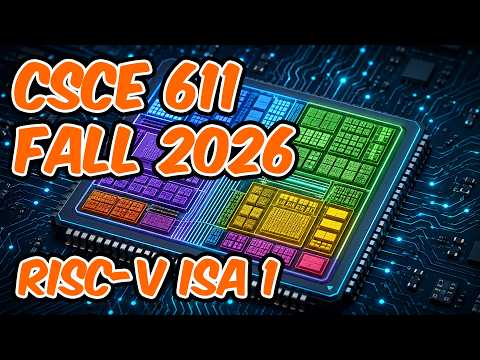 CSCE 611 Fall 2026 Lecture 2: RISC-V ISA 1