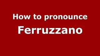 How to pronounce Ferruzzano