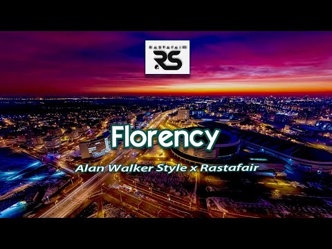 Alan Walker Style x Rastafair - Florency ( New Style 2022 )