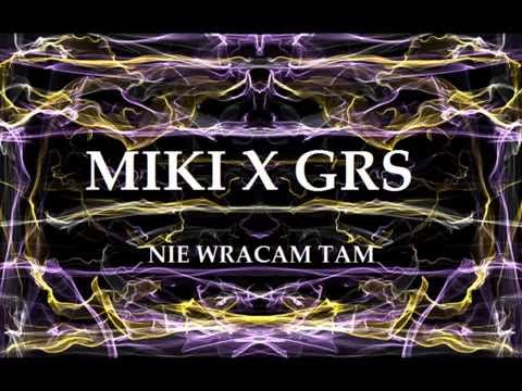 MIKI X GRS - Nie wracam tam