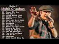 Best Of Mohit Chauhan Songs Jukebox Ll Bollywood Romantic Songs Ll Mohit Chauhan Top 20 Songs