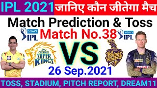 IPL 2021 ! 38th Match Prediction ! Chennai vs Kolkata ! Today Match Prediction #IPL