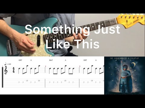 The Chainsmokers & Coldplay - Something just like this (guitar cover with tabs & chords)