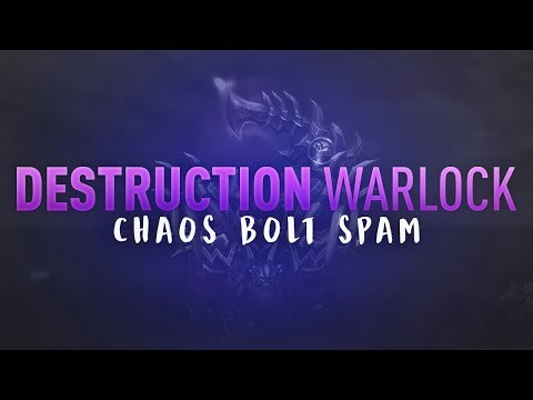 Chaos Bolt SPAM - 7.3 Destruction Warlock PvP - WoW Legion