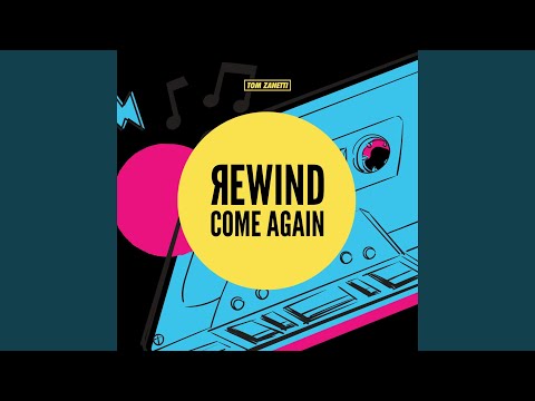 Rewind Come Again