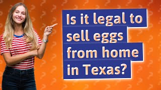 Is it legal to sell eggs from home in Texas?
