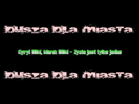 Cyryl DDM, Marek DDM - Życie jest tylko jedno