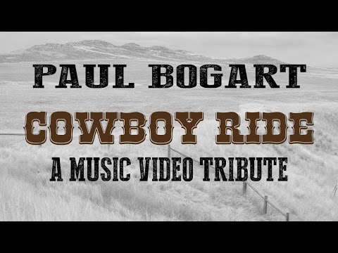Paul Bogart | Cowboy Ride | A Video Tribute to Legendary Cowboys