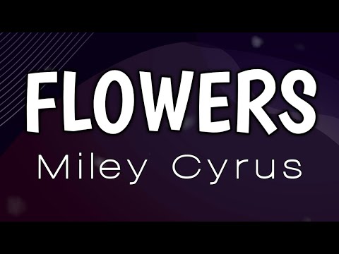 Miley Cyrus - Flowers | Lyrics