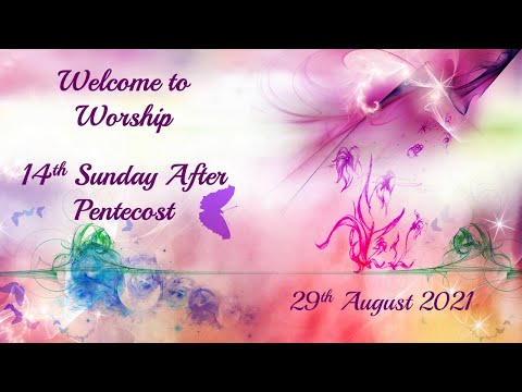 14th Sunday After Pentecost - 29th August 2021