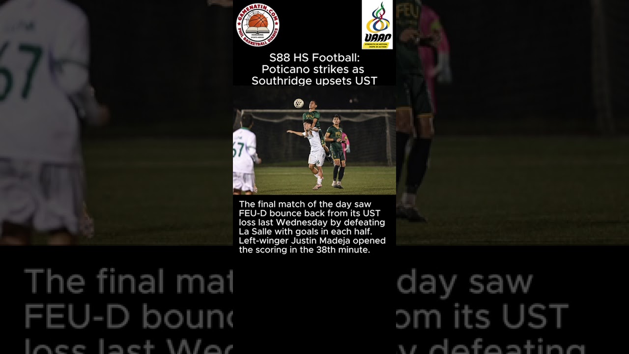 UAAP HIgh School Football: Francis Poticano leads Southridge to upset vs UST; FEU trounces DLSU, while Adamson draws with Ateneo