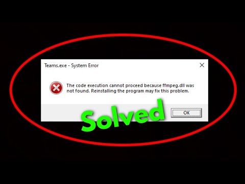 Fix Microsoft Teams System Error-The Code Execution Cannot Proceed Because ffmpeg.dll Was Not Found