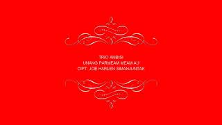 Download lagu Trio ambisi (unang parmeam meam au).cipt: joe harlen simanjuntak mp3 Download lagu Trio ambisi (unang parmeam meam au).cipt: joe harlen simanjuntak mp3