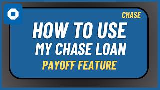 How to Use Chase My Chase Loan Payoff Feature !