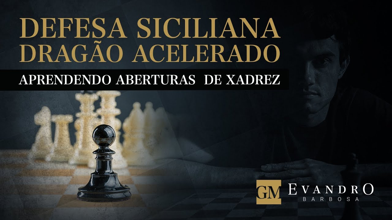 Defesa Siciliana Dragão Acelerado - Aprenda Aberturas de Xadrez
