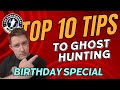 TOP 10 TIPS to GHOST HUNTING (and it's Justin's birthday...)
