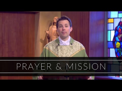 Prayer & Mission | Homily: Father Thomas Macdonald