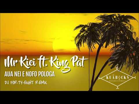 Mr Kiei ft King Pat - AUA NEI E NOFO POLOGA (DJ Forty-Eight Remix)