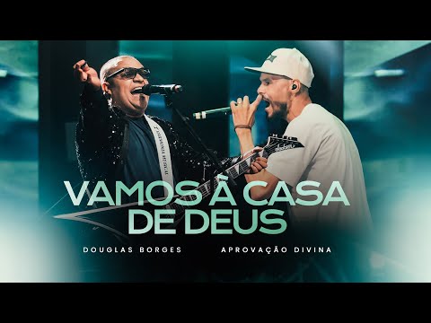 DOUGLAS BORGES - VAMOS À CASA DE DEUS FEAT APROVAÇÃO DIVINA (CLIPE OFICIAL)