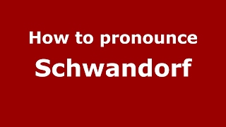 How to pronounce Schwandorf