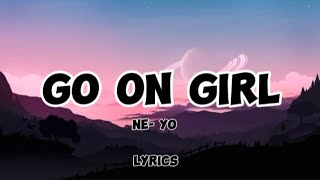 Go On Girl - Ne-yo (Lyrics)