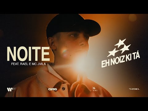 MC Hariel, Rael e JVila - Noite (EH NOIZ KI TÁ)