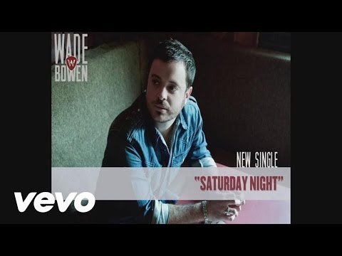 Wade Bowen - Saturday Night (Audio)