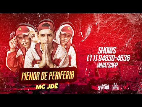 MC JDE - Menor de Periferia ( DJ TRIPA )