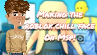 Roblox Chill Face Free Video Search Site Findclip - making the roblox chill face on msp selfloved