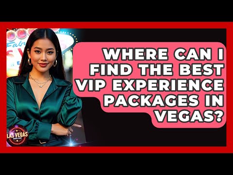 Where Can I Find the Best VIP Experience Packages in Vegas? - Las Vegas Insider Guide