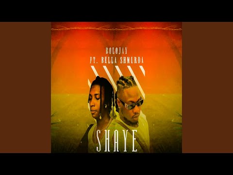 Shaye (feat. Bella Shmurda)