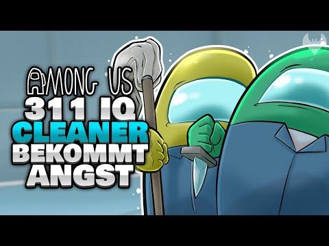 311 IQ CLEANER bekommt ANGST... 😱 - ♠ Among Us ♠
