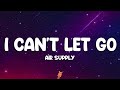 Air Supply I Can T Let Go Lyrics