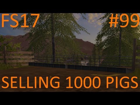 Farming Simulator 2017 | SELLING 1000 PIGS | Hillfarm | Episode 99