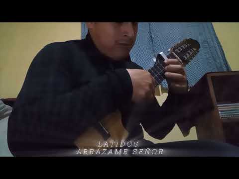 Abrázame Señor - Latidos (Fernando Torrico y Gina Gil) en Charango