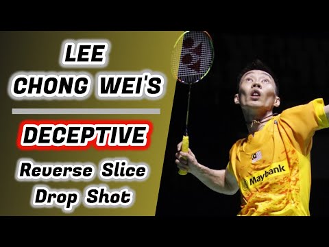How To Do Lee Chong Wei’s Deceptive Reverse Slice Drop Shot
