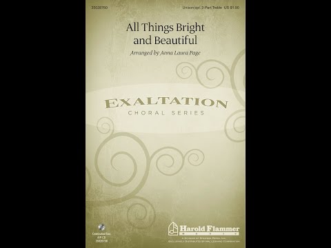 ALL THINGS BRIGHT AND BEAUTIFUL (Unison/Opt. 2-Part Choir) – arr. Anna Laura Page