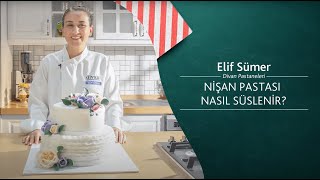 Nişan Pastası Nasıl Süslenir? | Divan Şeflerinden Evin Şeflerine