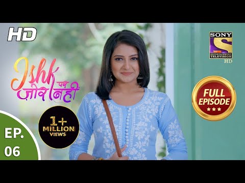 Ishk Par Zor Nahi - Ep 6 - Full Episode - 22nd March, 2021