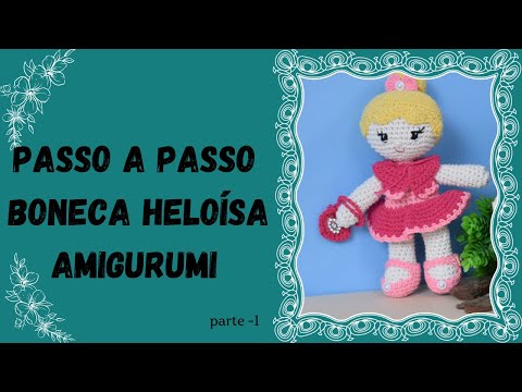 Amigurumi  Boneca Heloísa Receita passo a passo - Parte 1