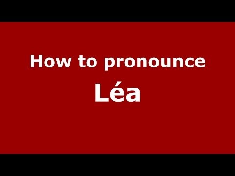 How to pronounce Léa