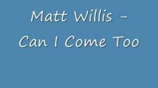 Matt Willis - Can I Come Too