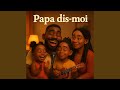 Papa dis-moi