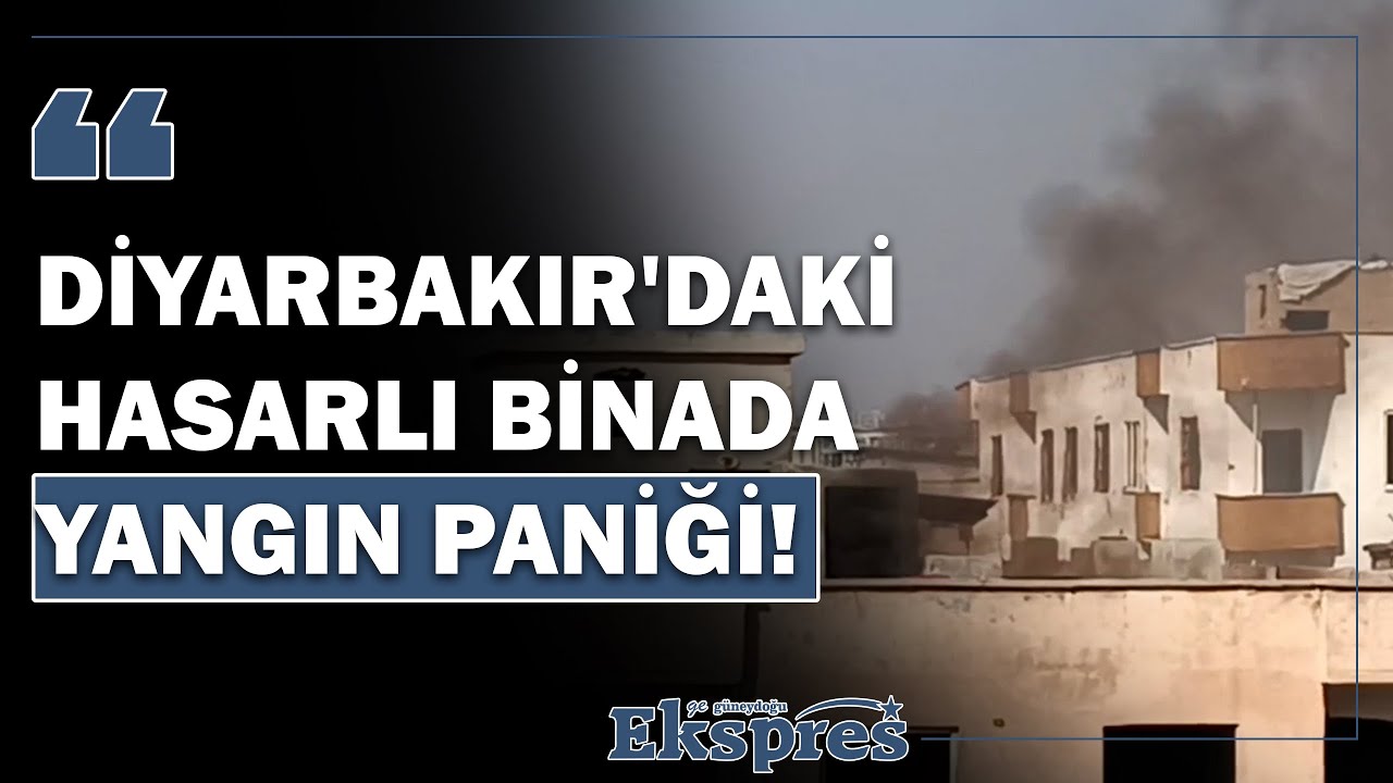 Diyarbakır'daki hasarlı binada yangın paniği!