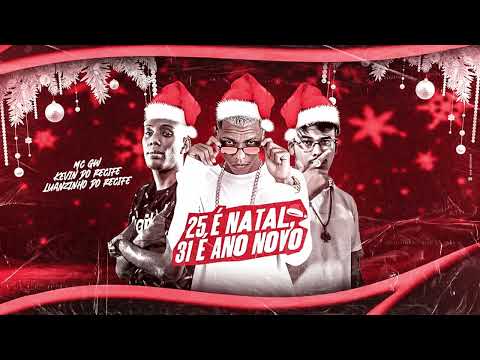🔵KEVIN DO RECIFE, LUANZINHO DO RECIFE, FEAT MC GW - 25 E NATAL 31 E ANO NOVO