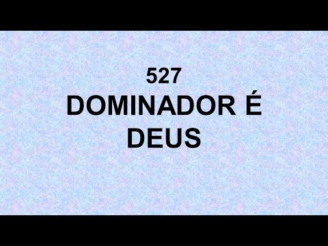 Harpa Cristã 527 - Dominador É Deus