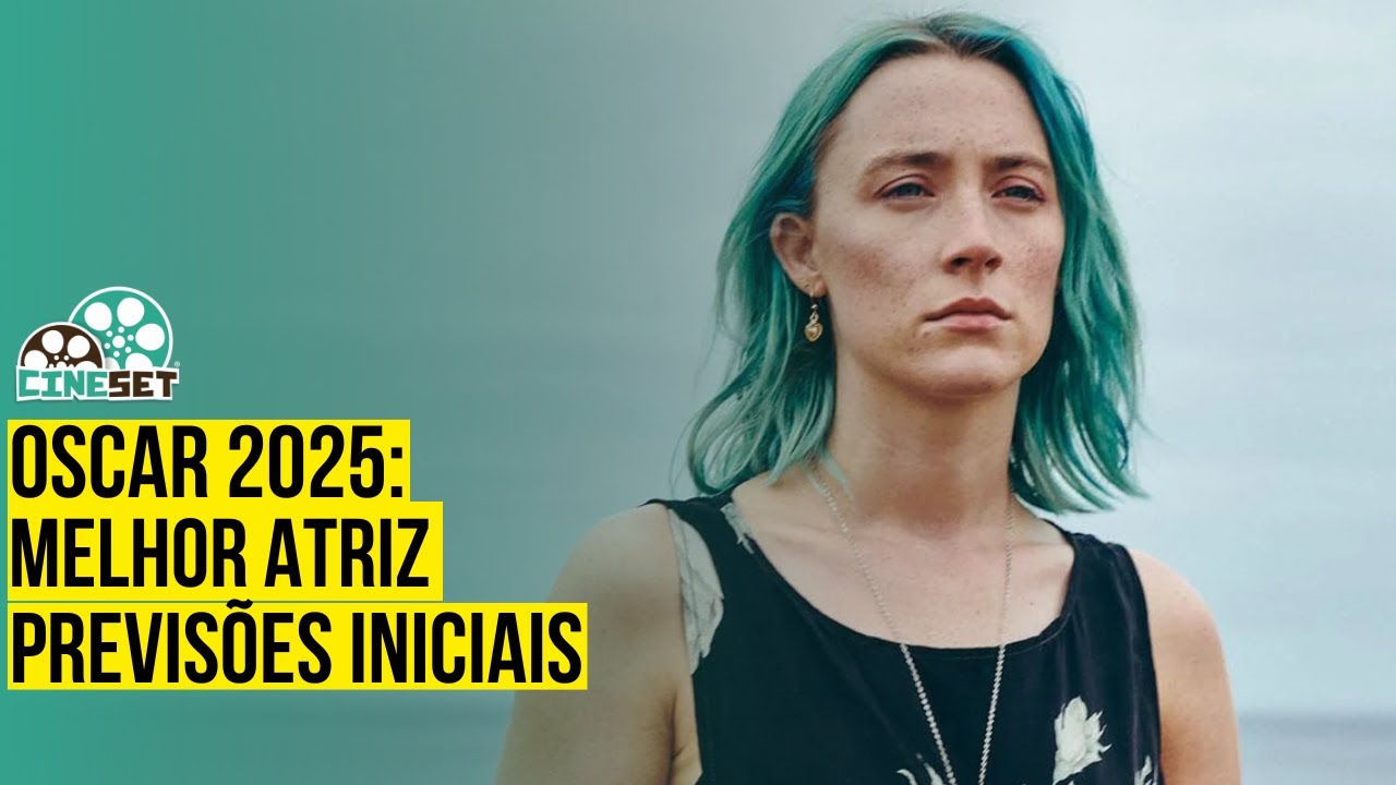 Oscar 2025 de Melhor Atriz - Previsões Iniciais