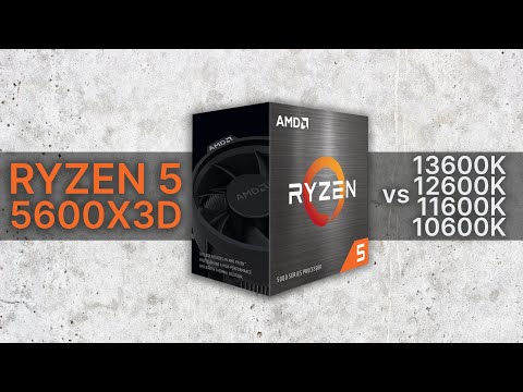AMD Ryzen 5 5600X3D vs i5-13600K vs 12600K vs 11600K vs 10600K (2020-2023): Evolution / Comparison